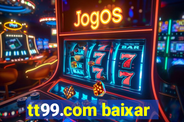 tt99.com baixar